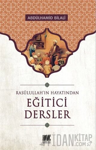 Rasullah'ın Hayatından Eğitici Dersler