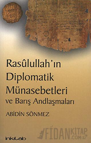 Rasulullah’ın Diplomatik Münasebetleri ve Barış Andlaşmaları