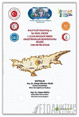 Rauf Raif Denktaş ve Dr. Fazıl Küçük 1. Uluslararası Kıbrıs Araştırmaları Sempozyumu Bildiri Tam Metin Kitabı