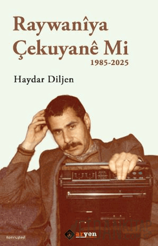 Raywaniya Çekuyane Mi - 1985-2025 Haydar Diljen