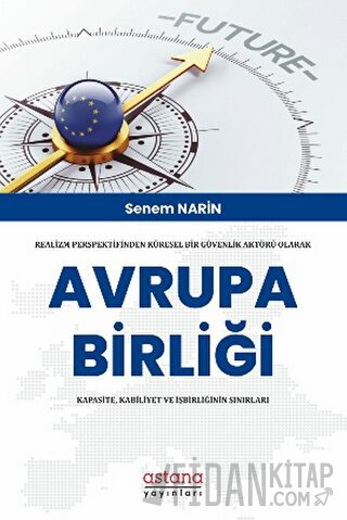 Realizm Perspektifinden Küresel Bir Güvenlik Aktörü Olarak Avrupa Birliği: Kapasite, Kabiliyet Ve İşbirliğinin Sınırları