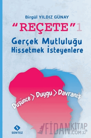 Reçete 1 - Gerçek Mutluluğu Hissetmek İsteyenlere