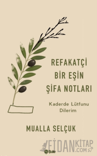 Refakatçi Bir Eşin Şifa Notları Mualla Selçuk