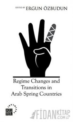 Regime Changes and Transitions in Arab Spring Countries