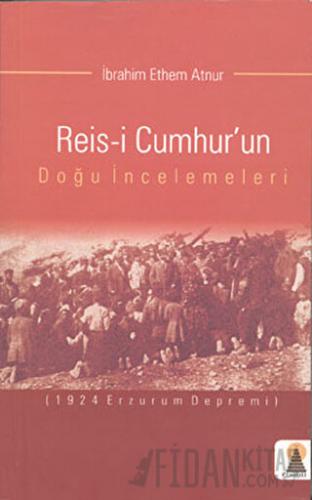 Reis-i Cumhur’un Doğu İncelemeleri