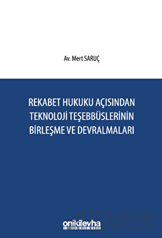Rekabet Hukuku Açısından Teknoloji Teşebbüslerinin Birleşme ve Devralmaları (Ciltli)