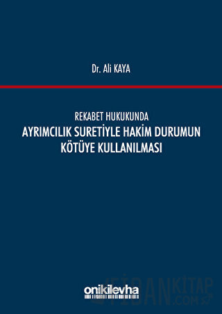 Rekabet Hukukunda Ayrımcılık Suretiyle Hakim Durumun Kötüye Kullanılması (Ciltli)