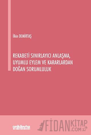 Rekabeti Sınırlayıcı Anlaşma, Uyumlu Eylem ve Kararlardan Doğan Sorumluluk