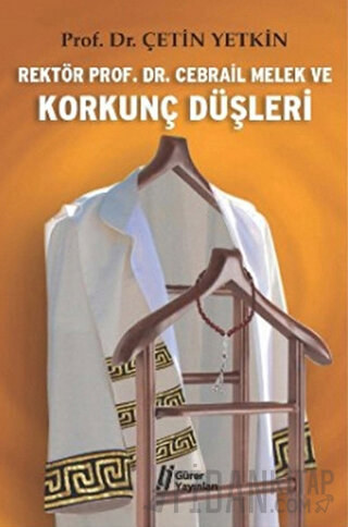 Rektör Prof. Dr. Cebrail Melek ve Korkunç Düşleri Çetin Yetkin