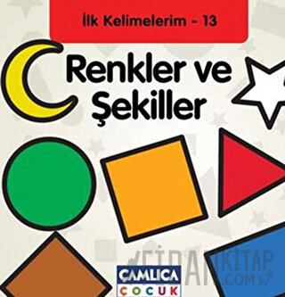 Renkler ve Şekiller - İlk Kelimelerim - 13 (Ciltli) Kolektif