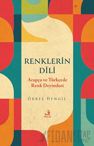 Renklerin Dili - Arapça ve Türkçede Renk Deyimleri