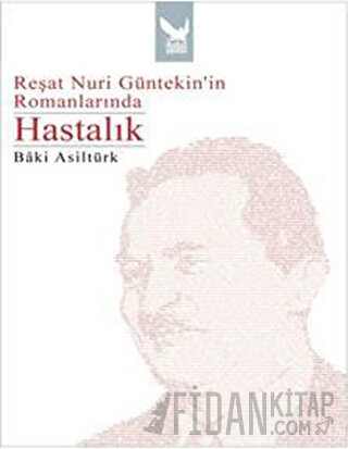Reşat Nuri Güntekin’in Romanlarında Hastalık