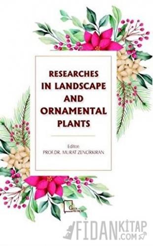 Researches In Landscape and Ornamental Plants Murat Zencirkıran