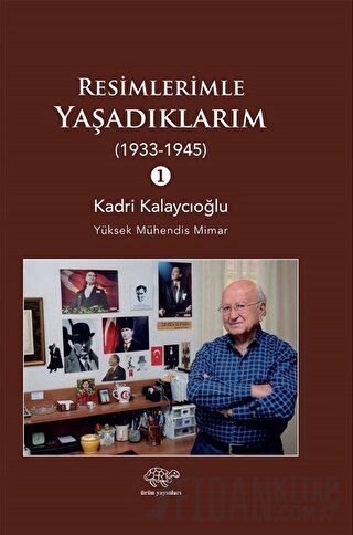 Resimlerimle Yaşadıklarım 1 (1933-1945)