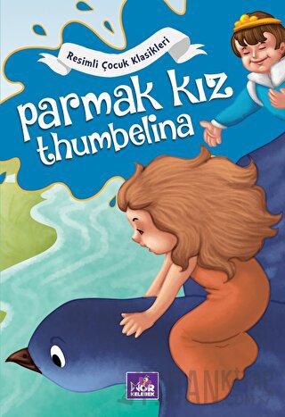 Resimli Çocuk Klasikleri - Parmak Kız Thumbelina