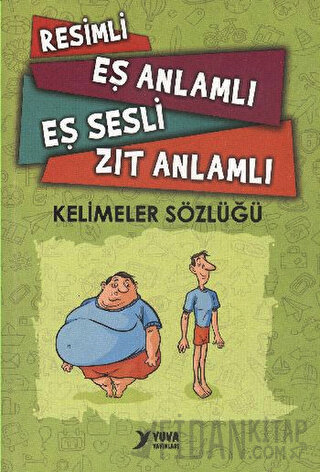 Resimli, Eş Anlamlı, Eş Sesli, Zıt Anlamlı Kelimeler Sözlüğü