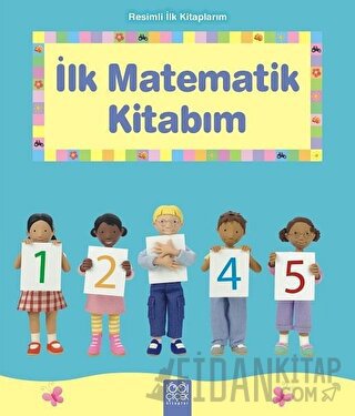 Resimli İlk Kitaplarım - İlk Matematik Kitabım