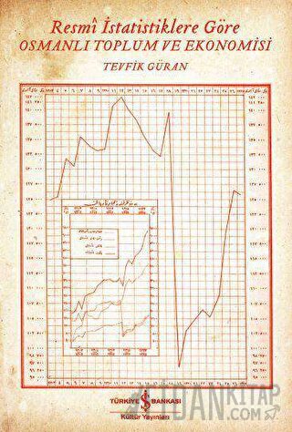 Resmi İstatistiklere Göre Osmanlı Toplum ve Ekonomisi