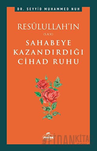 Resulullah’ın Sahabeye Kazandırdığı Cihad Ruhu