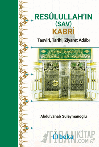 Resulullah’in (Sav) Kabri - Tasviri, Tarihi, Ziyaret Adabı