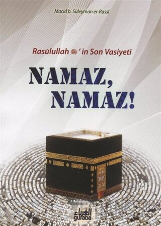 Resulullah (s.a.v.)’in Son Vasiyeti Namaz, Namaz!