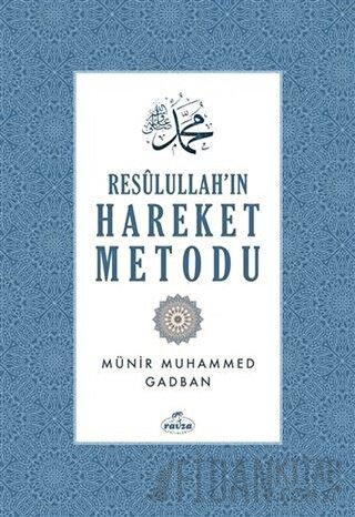 Resulullah'ın Hareket Metodu (Ciltli) Münir Muhammed Gadban