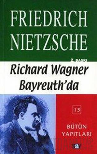Richard Wagner Bayreuth’da Çağa Aykırı Düşünceler 4