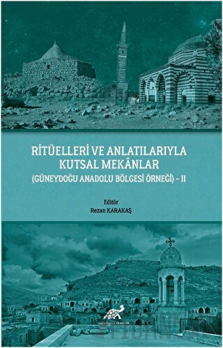 Ritüelleri ve Anlatılarıyla Kutsal Mekanlar