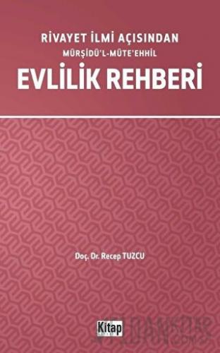 Rivayet İlmi Açısından Mürşidü’l-Müte’ehhil Evlilik Rehberi