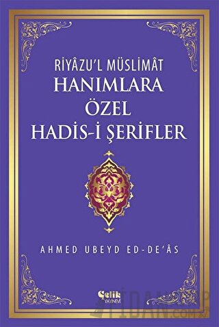 Riyazu'l Müslimat : Hanımlara Özel Hadis-i Şerifler