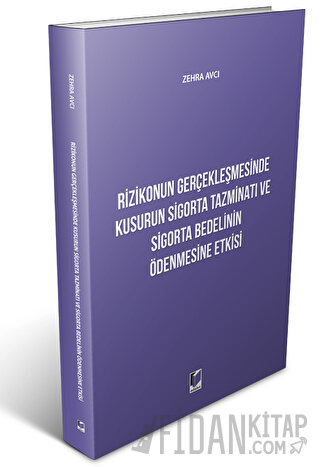 Rizikonun Gerçekleşmesinde Kusurun Sigorta Tazminatı ve Sigorta Bedelinin Ödenmesine Etkisi