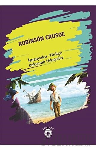 Robinson Crusoe (Robinson Crusoe) İspanyolca Türkçe Bakışımlı Hikayeler