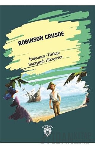 Robinson Crusoe (Robinson Crusoe) İtalyanca Türkçe Bakışımlı Hikayeler