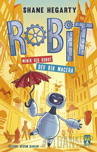 Robit : Minik Bir Robot Dev Bir Macera Shane Hegarty