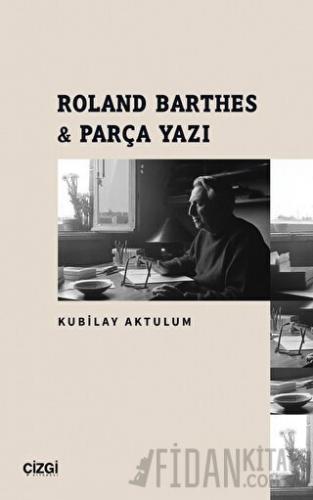 Roland Barthes - Parça Yazı Kubilay Aktulum