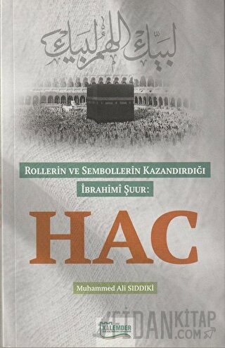 Rollerin ve Sembollerin Kazandırdığı İbrahimi Şuur: Hac
