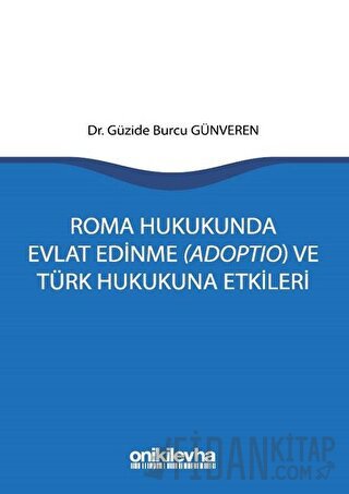 Roma Hukukunda Evlat Edinme (Adoptio) ve Türk Hukukuna Etkileri