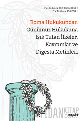 Roma Hukukundan Günümüz Hukukuna Işık Tutan İlkeler, Kavramlar ve Digesta Metinleri