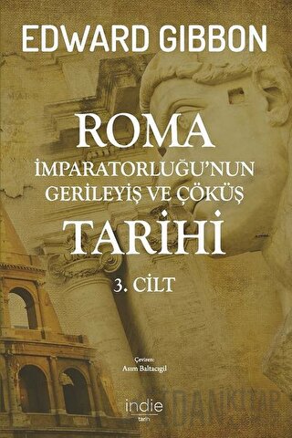 Roma İmparatorluğu’nun Gerileyiş ve Çöküş Tarihi (3. cilt) Edward Gibb