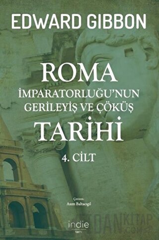 Roma İmparatorluğu’nun Gerileyiş ve Çöküş Tarihi 4. Cilt Edward Gibbon