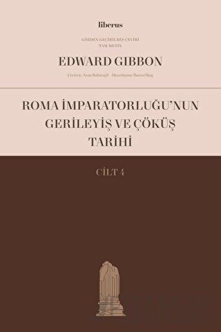 Roma İmparatorluğu’nun Gerileyiş ve Çöküş Tarihi (Cilt 4) Edward Gibbo