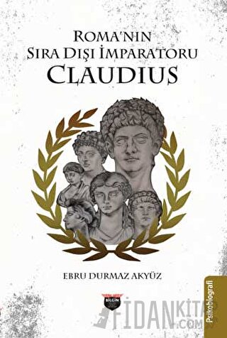Roma’nın Sıra Dışı İmparatoru Claudius Ebru Durmaz Akyüz