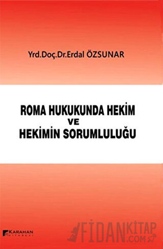 Roman Hukukunda Hekim ve Hekimin Sorumluluğu (Ciltli)