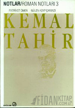Roman Notları 3 Patriyot Ömer / Gülen Azap Çıkmazı Kemal Tahir