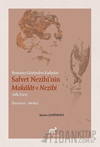 Romancı Gözünden Kadınlar Safvet Nezihi'nin Makalat-ı Nezihi Adlı Eseri