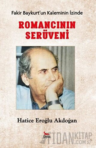Romancının Serüveni - Fakir Baykurt’un Kaleminin İzinde