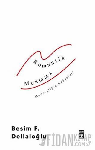 Romantik Muamma - Modernliğin Kökenleri