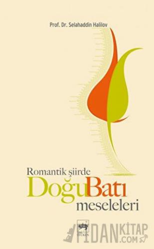 Romantik Şiirde Doğu Batı Meseleleri