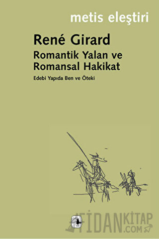 Romantik Yalan ve Romansal Hakikat Rene Girard