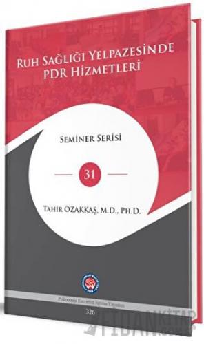 Ruh Sağlığı Yelpazesinde PDR Hizmetleri (Ciltli) Tahir Özakkaş